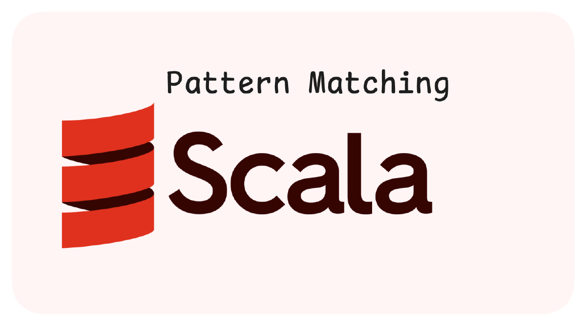 Scala: Pattern Matching